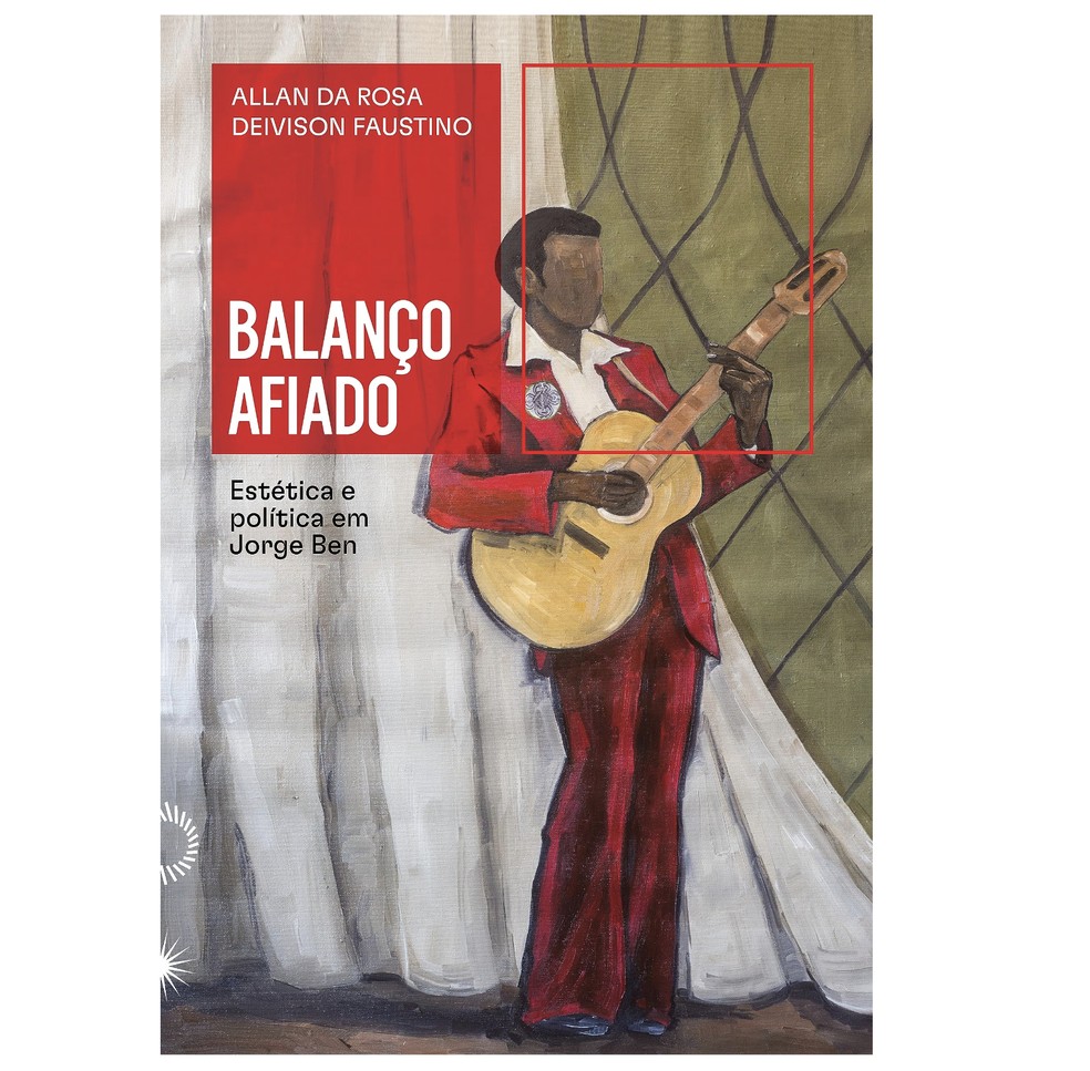 Balanço afiado: estética e política em Jorge Ben, por Allan Da Rosa e Deivison Faustino — Foto: Reprodução/Amazon