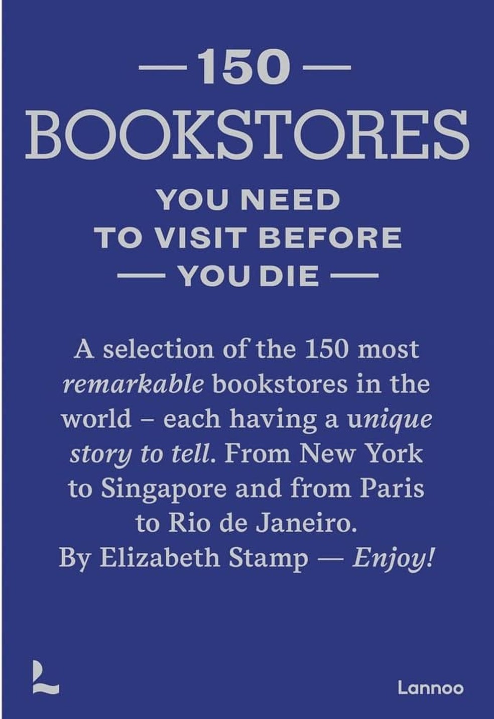 Livro 150 Bookstores You Need to Visit Before You Die foi publicado pela editora belga Lannoo Publishers em 2023 — Foto: Divulgação