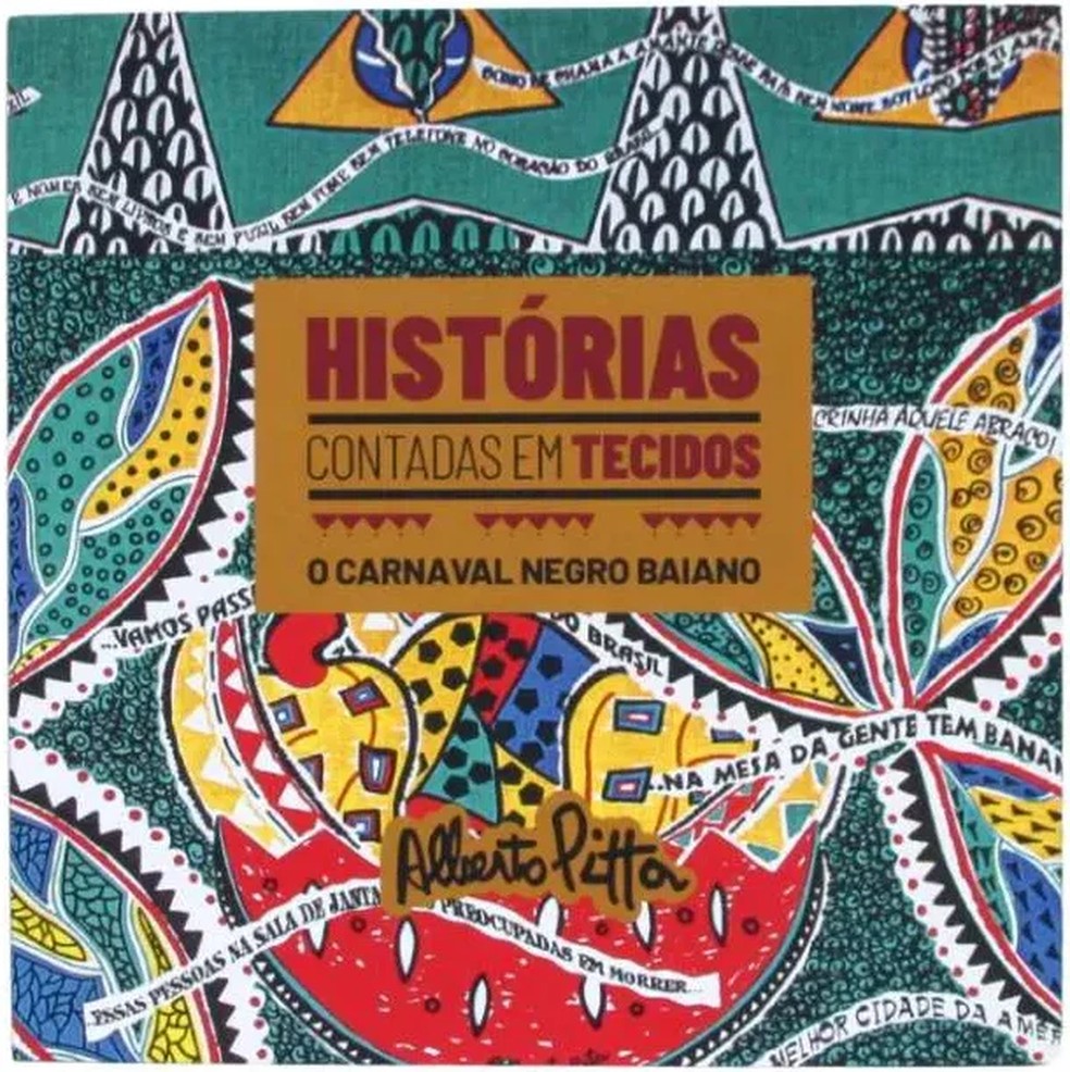 Livro Histórias contadas em tecidos - O carnaval negro baiano, de Alberto Pitta — Foto: Divulgação